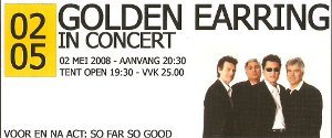 2008-05-02 Golden Earring show ad May 02, 2008 Zundert - Feesttent
